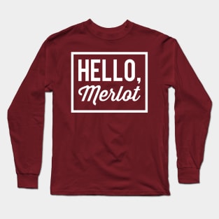 Hello, Merlot Long Sleeve T-Shirt